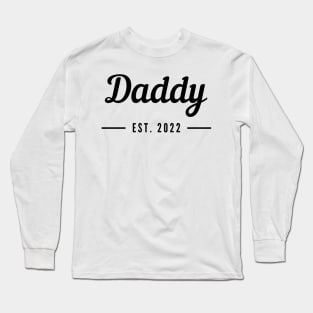 Daddy EST. 2022. Simple Typography Design For The New Dad Or Dad To Be. Long Sleeve T-Shirt